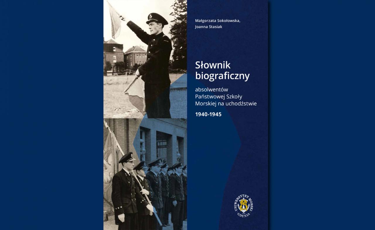 Słownik biograficzny absolwentów Państwowej Szkoły Morskiej na uchodźstwie 1940-1945